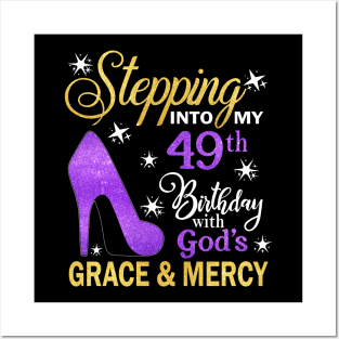 Stepping Into My 49th Birthday With God's Grace & Mercy Bday Posters and Art